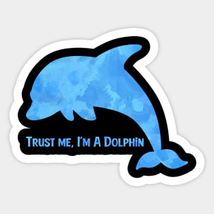 Trust Me - Dolphin Sticker